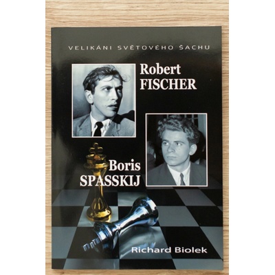 Robert Fischer, Boris Spasskij - Velikáni světového šachu - Richard Biolek