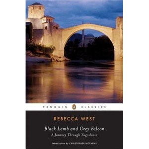 Black Lamb and Grey Falcon; A Journey Through Yugoslavia (ISBN: 9780143104902)
