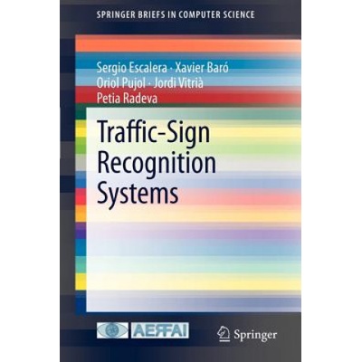 Traffic-Sign Recognition Systems | Sergio Escalera, Xavier Baró, Oriol Pujol, Jordi Vitri