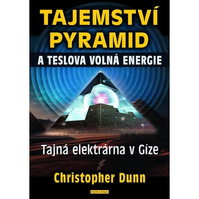 Tajemství pyramid a Teslova volná energie - Tajná elektrárna v Gíze - Christopher Dunn