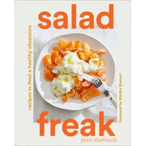 Salad Freak: Recipes to Feed a Healthy Obsession | Damuck, Jess (ISBN: 9781419758393)