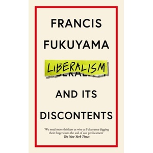 Liberalism and Its Discontents | Francis Fukuyama (ISBN: 9781800810082)