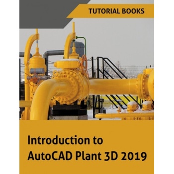 Introduction to AutoCAD Plant 3D 2019 | Tutorial Books
