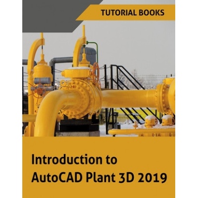 Introduction to AutoCAD Plant 3D 2019 | Tutorial Books