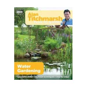 Alan Titchmarsh How to Garden: Water Gardening | Alan Titchmarsh (2013)