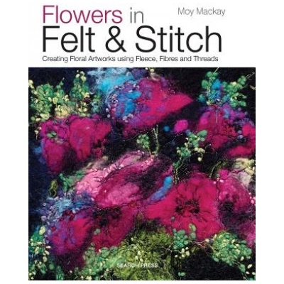 Flowers in Felt & Stitch Mackay Moy