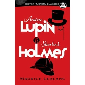 Arsene Lupin vs. Sherlock Holmes | Maurice LeBlanc (ISBN: 9780486850023)