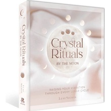 Crystal Rituals by the Moon: Raising Your Vibration Through Every Lunar Cycle Shoman Leah