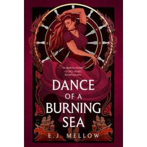 Dance of a Burning Sea | E. J. Mellow (ISBN: 9781542026086)