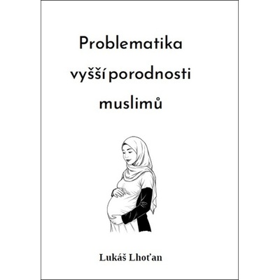 Problematika vyšší porodnosti muslimů - Lukáš Lhoťan