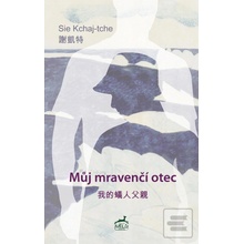 Můj mravenčí otec - Sie Kchaj-tche