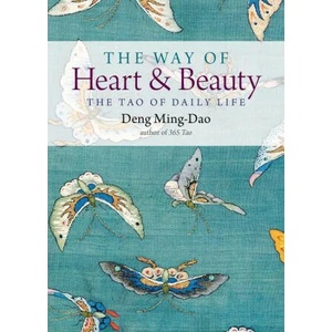 Way of Heart and Beauty | Deng Ming-Dao (ISBN: 9781571748393)