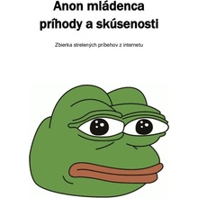 Kolektív 4chan Anonov - Anon mládenca príhody a skúsenosti