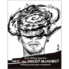 Ako neprežiť mladosť - Príbehy príšerných rozhodnutí - Peter Popluhár