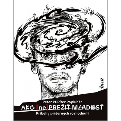 Ako neprežiť mladosť - Príbehy príšerných rozhodnutí - Peter Popluhár