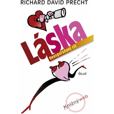 Láska neuspořádaný cit - Richard David Precht