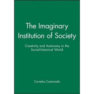 Imaginary Institution of Society | Cornelius Castoriadis (ISBN: 9780745619507)