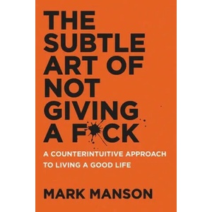 Subtle Art of Not Giving a F*ck | Mark Manson (ISBN: 9780062457721)