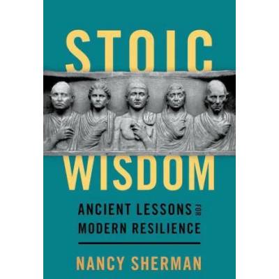 Stoic Wisdom | Nancy Sherman