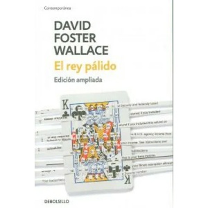 El rey pálido | David Foster Wallace, Javier Calvo (ISBN: 9788499899688)