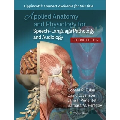 Applied Anatomy and Physiology for Speech-Language Pathology and Audiology - Barbara M. Peregoy, Jane T. Pimentel, Donald R. Fuller, DAVID JENSON
