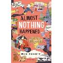 Almost Nothing Happened - Meg Rosoff