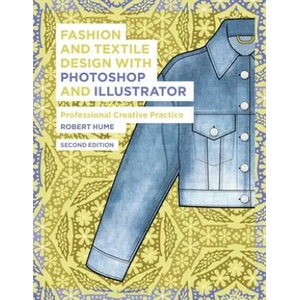 Fashion and Textile Design with Photoshop and Illustrator | Hume, Robert (ISBN: 9781350090125)