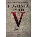 Husitská epopej V. 1450 -1460 - Za časů Ladislava Pohrobka - Vondruška Vlastimil