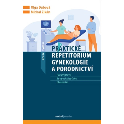 Praktické repetitorium gynekologie a porodnictví - Olga Dubová, Michal Zikán