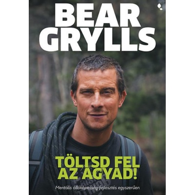 Töltsd fel az agyad! - Mentális állóképesség-fejlesztés egyszerűen