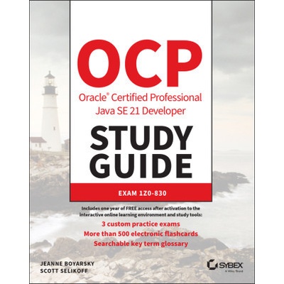 OCP Oracle Certified Professional Java SE 21 Devel oper Study Guide Exam 1Z0–830