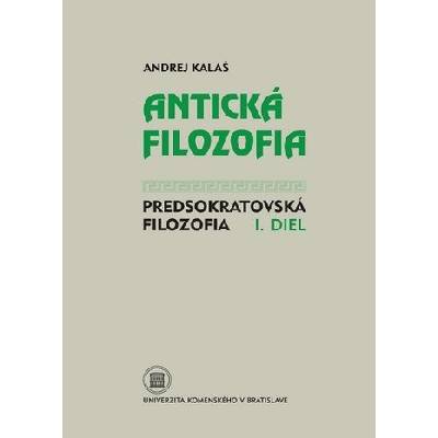 Antická filozofia - Predsokratovská filozofia I. diel – Hledejceny.cz