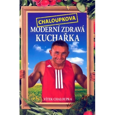 Chaloupkova Moderní zdravá kuchařka