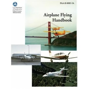 Airplane Flying Handbook (FAA-H-8083-3a) | Federal Aviation Administration, U. S. Department of Transportation, Flight Standards Service (ISBN: 9781782660491)