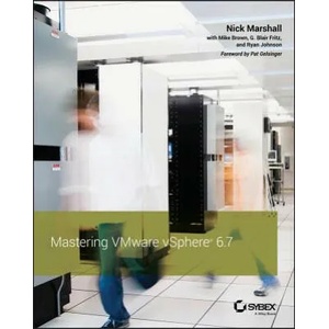 Mastering VMware vSphere 6.7 | Nick Marshall, Mike Brown, G. Blair Fritz, Ryan Johnson (2018)
