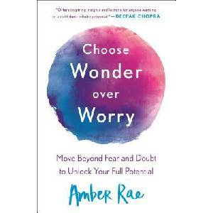 Choose Wonder Over Worry (ISBN: 9781250175267)