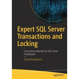 Expert SQL Server Transactions and Locking | Dmitri Korotkevitch (ISBN: 9781484239568)