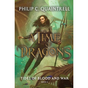 Tides of Blood and War (A Time of Dragons (ISBN: 9781916610569)