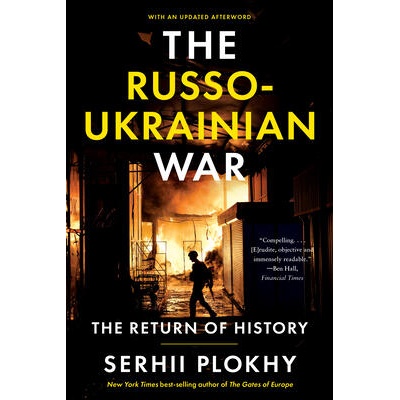 The Russo-Ukrainian War: The Return of History | PLOKHY SERHII