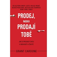 Prodej, nebo prodají tobě - Grant Cardone