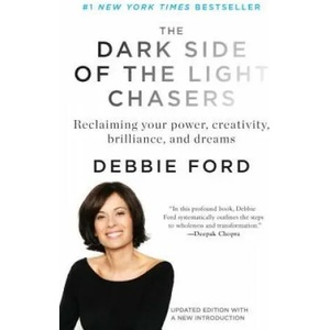 The Dark Side of the Light Chasers | Debbie Ford (ISBN: 9781594485251)
