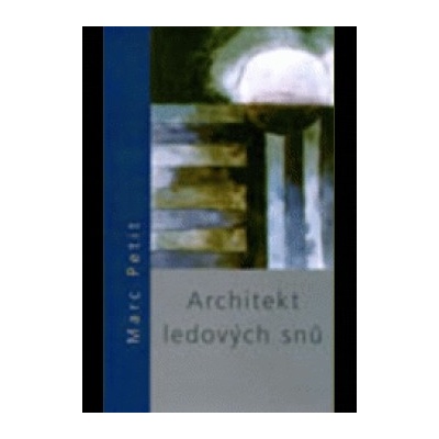 Architekt ledových snů - Marc Petit