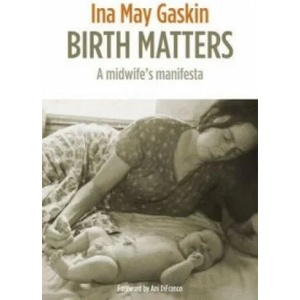 Birth Matters | Ina May Gaskin (2011)