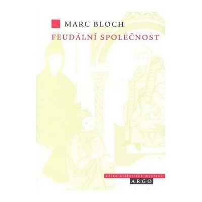 Feudální společnost - Marc Bloch