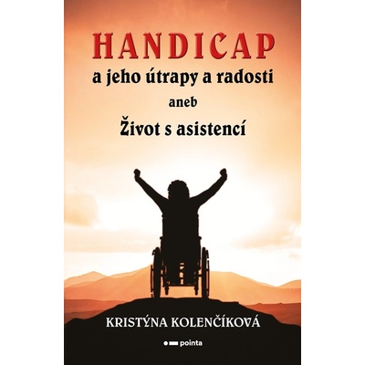 Handicap a jeho útrapy a radosti - Kristýna Kolenčíková