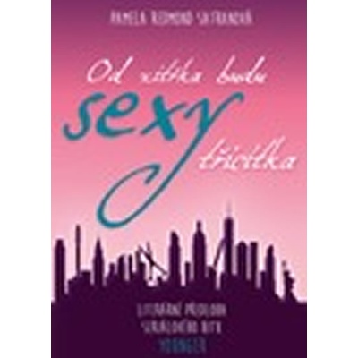 Od zítřka budu SEXY TŘICÍTKA - Redmond Satranová Pamela