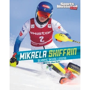 Mikaela Shiffrin: Olympic Skiing Legend | Bolte, Mari (ISBN: 9781669018216)