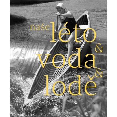 Naše léto, voda, lodě - Herbert Slavík