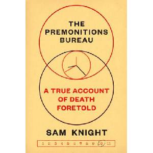 The Premonitions Bureau: A True Account of Death Foretold | Knight, Sam (ISBN: 9781984879592)