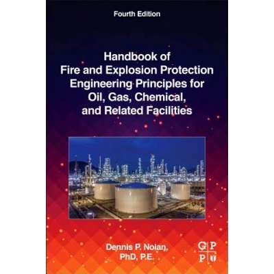 Handbook of Fire and Explosion Protection Engineering Principles for Oil, Gas, Chemical, and Related Facilities | Dennis Nolan